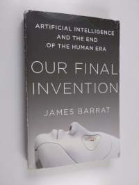 Our final invention : artificial intelligence and the end of the human era