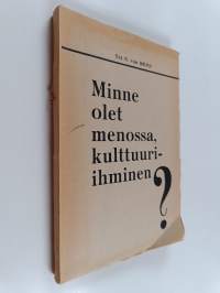 Minne olet menossa, kulttuuri-ihminen?
