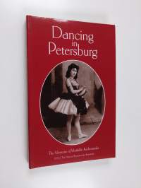 Dancing in Petersburg - The Memoirs of Mathilde Kschessinka