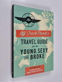 Off Track Planet's Travel Guide for the Young, Sexy, and Broke