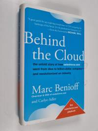 Behind the Cloud : the untold story of how salesforce.com went from idea to billion-dollar company - and revolutionez an industry