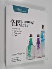 Programming Elixir 1.2 : Functional, Concurrent, Pragmatic, Fun
