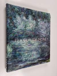 12 x Claude Monet ja suomalaisia impressioita = 12 x Claude Monet och finländska impressioner = 12 x Claude Monet and Finnish impressions