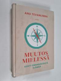 Muutos mielessä : kohti omannäköistä elämää
