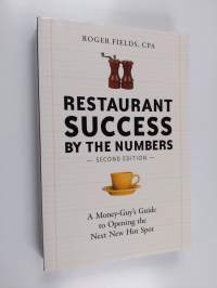Restaurant success by the numbers : a money-guy's guide to opening the next new hot spot