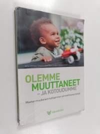 Olemme muuttaneet - ja kotoudumme : maahan muuttaneen kohtaaminen ammatillisessa työssä
