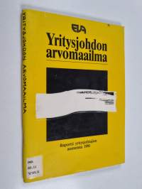 Yritysjohdon arvomaailma : raportti yritysjohtajien asenteista 1991