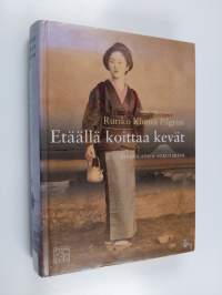 Etäällä koittaa kevät : japanilainen sukutarina