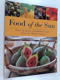 Food of the Sun - Over 50 Quick and Healthy Recipes from the Mediterranean
