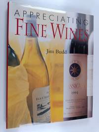 Appreciating Fine Wines - The New Accessible Guide to the Subtleties of the World's Finest Wines