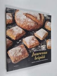 Juurevaa leipää : ohjeita ja vinkkejä kotileipurille