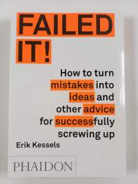 Failed It! : How to turn mistakes into ideas and other advice for successfully screwing up