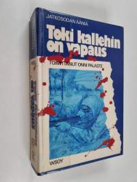 Toki kallehin on vapaus : jatkosodan ääniä