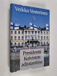 Presidentti Koiviston adjutanttina
