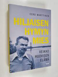 Hiljaisen hymyn mies : Veikko Huovisen elämä