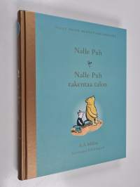 Nalle Puhin kootut kertomukset : Nalle Puh ; Nalle Puh rakentaa talon