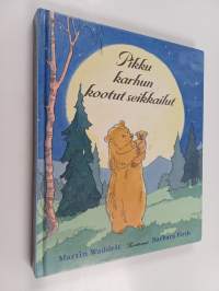 Pikku karhun kootut seikkailut : Pikku karhu ei  saa unta ; Mennään kotiin, pikku karhu ; Puuhataan yhdessä, pikku karhu ; Mainiota, pikku karhu