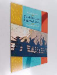 Sukkela suu, ketterä keho : ilmaisuharjoituksia