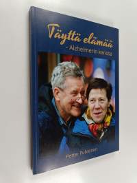 Täyttä elämää - Alzheimerin kanssa (signeerattu, tekijän omiste)