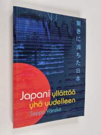Japani yllättää yhä uudelleen : kaksikymmentä vuotta lähetin kyydissä