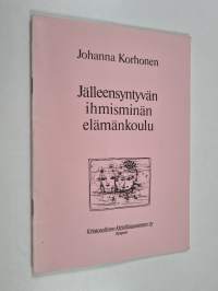 Jälleensyntyvän ihmisminän elämänkoulu