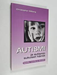 Autismi ja autismin sukuiset häiriöt lapsilla, nuorilla ja aikuisilla