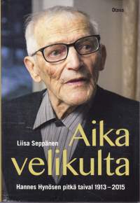 Aika velikulta : Hannes Hynösen pitkä taival 1913-2015.