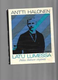 Latu lumessa : Pekka Halosen etsijäntie