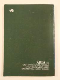 Aboa : Turun maakuntamuseo, vuosikirja 46/1982 = Åbo landskapsmuseum, årsbok = Turku Provincial Museum, yearbook