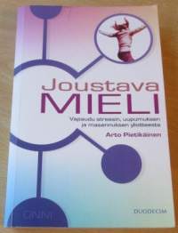 Joustava mieli - vapaudu stressin, uupumuksen ja masennuksen yliotteesta