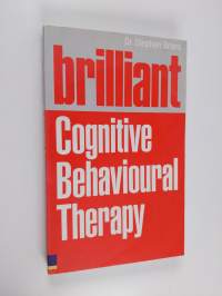 Brilliant Cognitive Behavioural Therapy - How to Use CBT to Improve Your Mind and Your Life