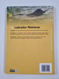 The Labrador Retriever - A Guide to Selection, Care, Nutrition, Upbringing, Training, Health, Breeding, Sports and Play