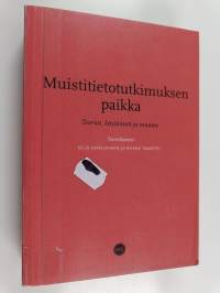 Muistitietotutkimuksen paikka : teoriat, käytännöt ja muutos