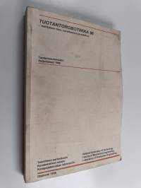 Tuotantorobotiikka 96 -kehityksen taso, soveltaminen ja tutkimus : Tuotantoautomaatio, harjoitukset 1996