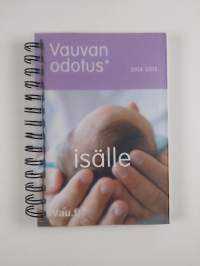 Vauvan odotus 2014-2015 : äidille/isälle