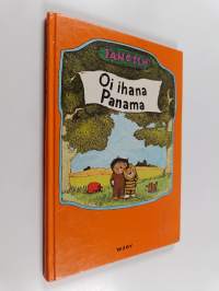 Oi ihana Panama : kertomus siitä kuinka pikku karhu ja pikku tiikeri löytävät Panaman