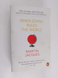 When China rules the world : the end of the western world and the birth of a new global order