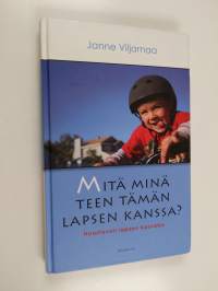 Mitä minä teen tämän lapsen kanssa : haastavan lapsen kasvatus