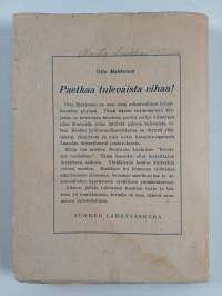 Paetkaa tulevaista vihaa!