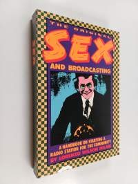 The Original Sex and Broadcasting - A Handbook on Starting a Radio Station for the Community
