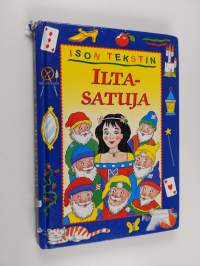Ison tekstin iltasatuja : Tuhkimo ; Lumikki ; Prinsessa Ruusunen ; Liisa Ihmemaassa