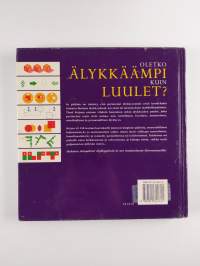 Oletko älykkäämpi kuin luulet : yli 150 testiä, joilla opit löytämään älykkyytesi kaikki puolet