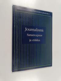 Journalismi : Sananvapaus ja etiikka