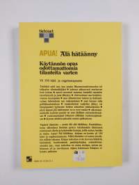 Apua! Älä hätäänny : käytännön opas odottamattomia tilanteita varten