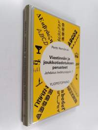 Johdatusta tiedotusoppiin 1 : Viestinnän ja joukkotiedotuksen perusteet