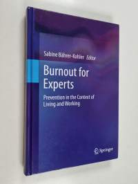 Burnout for Experts : Prevention in the Context of Living and Working