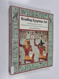 Reading Egyptian art : a hieroglyphic guide to ancient Egyptian painting and sculpture