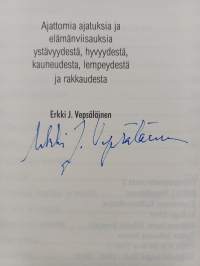 Hyvyyden ja rakkauden ylistys : ajattomia ajatuksia ja elämänviisauksia ystävyydestä, hyvyydestä, kauneudesta, lempeydestä ja rakkkaudesta (signeerattu)