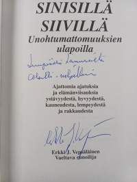 Sinisillä siivillä unohtumattomuuksien ulapoilla : ajattomia ajatuksia ja elämänviisauksia ystävyydestä, hyvyydestä, kauneudesta, lempeydestä ja rakkaudesta (sign...