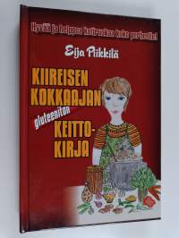Kiireisen kokkaajan gluteeniton keittokirja : hyvää ja helppoa kotiruokaa koko perheelle!